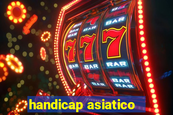 handicap asiatico - 1